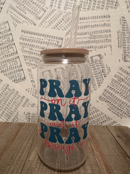 Pray On It, Pray Over It, Pray Through It Glass Tumbler